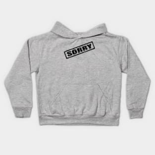 sorry Kids Hoodie